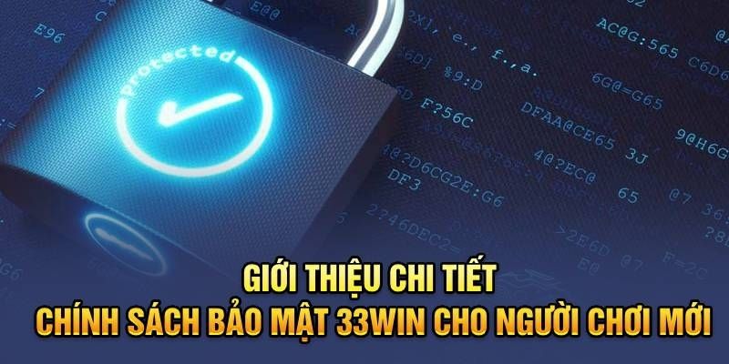 Chính sách bảo mật 33win cam kết giữ an toàn cho quyền riêng tư khách hàng