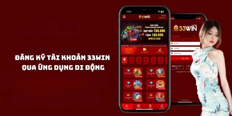 Chi tiết đăng ký 33Win trên các thiết bị di động