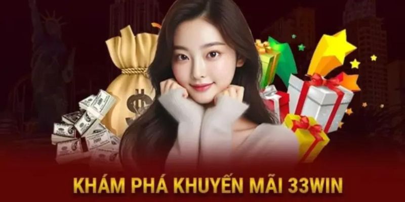 Điểm danh chương trình khuyến mãi 33win hot hit nhất 2024