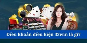 điều khoản điều kiện 33win