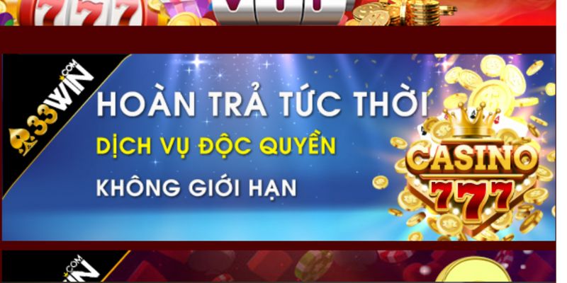 Hoàn trả không giới hạn độc quyền hội viên 33win